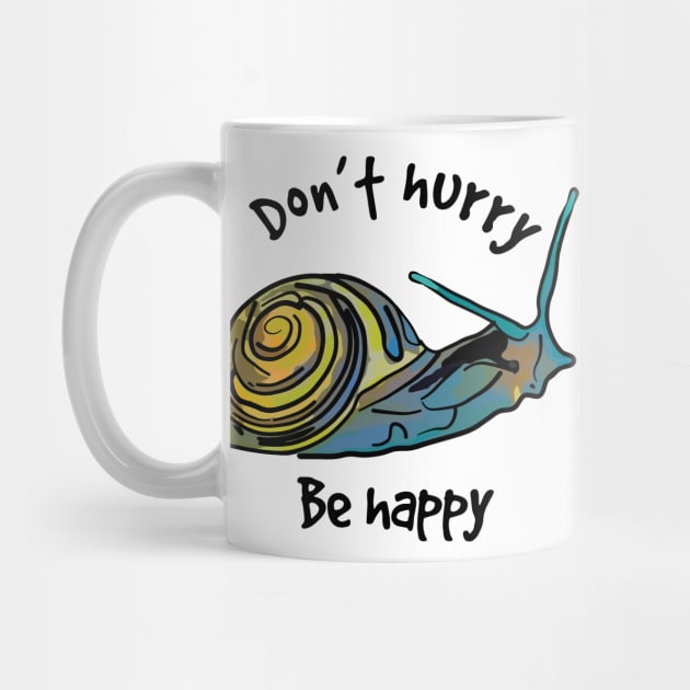 Cute Snail Don't Hurry Be Happy by ardp13